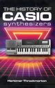 The History of Casio Synthesizers, Throckmorton Herkimer