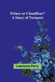 Prince or Chauffeur? A Story of Newport, Perry Lawrence