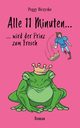 Alle 11 Minuten... ...wird der Prinz zum Frosch, Biczysko Peggy
