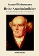 Reine Arzneimittellehre, Hahnemann Samuel
