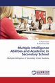 Multiple Intelligence Abilities and Academic in Secondary School, Ravindranad M.