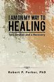 I Am on My Way to Healing, Parker PhD Robert P.