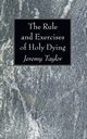 The Rule and Exercises of Holy Dying, Taylor Jeremy