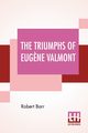 The Triumphs Of Eug?ne Valmont, Barr Robert