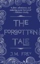 The Forgotten Tale, Frey J.M.