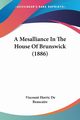 A Mesalliance In The House Of Brunswick (1886), De Beaucaire Viscount Horric