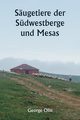 Sugetiere der Sdwestberge und Mesas, Olin George
