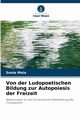 Von der Ludopoetischen Bildung zur Autopoiesis der Freizeit, Maia Sonia