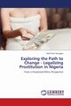 Exploring the Path to Change - Legalizing Prostitution in Nigeria, Terungwa Terfa Paul