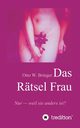 Das Rtsel Frau, Bringer Otto W.