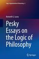 Pesky Essays on the Logic of Philosophy, Lucey Kenneth G.