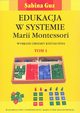 Edukacja w systemie Marii Montessori. Wybrane obszary ksztacenia Tom 1-2, Guz Sabina