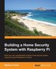 Building a Home Security System with Raspberry Pi, Poole Matthew