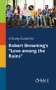 A Study Guide for Robert Browning's 