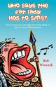 Who Says the Fat Lady Has to Sing? How to Overcome the Eight Fears That Make Us Quit on Our Lifelong Dreams, Wosczyk Bob