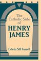 The Catholic Side of Henry James, Fussell Edwin Sill