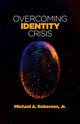 Overcoming Identity Crisis, Roberson Michael A.