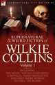 The Collected Supernatural and Weird Fiction of Wilkie Collins, Collins Wilkie