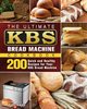 The Ultimate KBS Bread Machine Cookbook, Liles Tony