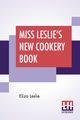 Miss Leslie's New Cookery Book, Leslie Eliza