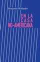 En la Casa No-Americana, Hollander Benjamin