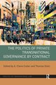 The Politics of Private Transnational Governance by Contract, 