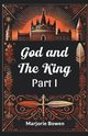 God and the King PART I, Bowen Marjorie