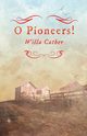 O Pioneers!;With an Excerpt by H. L. Mencken, Cather Willa