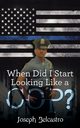 When Did I Start Looking Like a Cop?, Belcastro Joseph