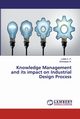 Knowledge Management and its impact on Industrial Design Process, C. P. Lohith