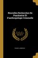 Nouvelles Recherches De Psychiatrie Et D'anthropologie Criminelle, Lombroso Cesare