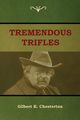 Tremendous Trifles, Chesterton Gilbert K.