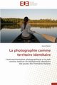 La Photographie Comme Territoire Identitaire, Perron Annie