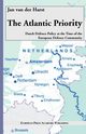 The Atlantic Priority. Dutch Defence Policy at the Time of the European Defence Community, Van Der Harst Jan