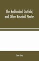 The Redheaded Outfield, and Other Baseball Stories, Grey Zane