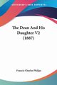 The Dean And His Daughter V2 (1887), Philips Francis Charles