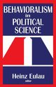 Behavioralism in Political Science, Eulau Heinz