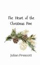 The Heart of the Christmas Pine, Prescott Julian