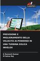 PREVISIONE E MIGLIORAMENTO DELLA VELOCIT? AI-POWERED IN UNA TURBINA EOLICA INVELOX, Kumar K Ramesh