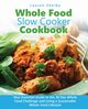 Whole Food Slow Cooker Cookbook, Shelby Lauren