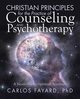 Christian Principles for the Practice of Counseling and Psychotherapy, Fayard PhD Carlos