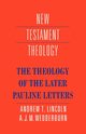 The Theology of the Later Pauline Letters, Lincoln Andrew T.