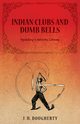 Indian Clubs and Dumb Bells - Spalding's Athletic Library, Dougherty J. H.