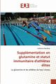 Supplmentation en glutamine et statut immunitaire d''athl?tes lites, NAULLEAU-C
