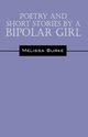 Poetry and Short Stories by a Bipolar Girl, Burke Melissa