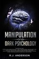 Manipulation and Dark Psychology, Anderson R.J.