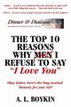 The Top 10 Reasons Why (Men) I Refuse to Say I Love You, Boykin A. L.