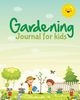 Gardening Journal For Kids, Larson Patricia