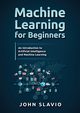 Machine Learning for Beginners, Slavio John