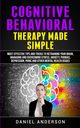 Cognitive Behavioral Therapy Made Simple, Anderson Daniel